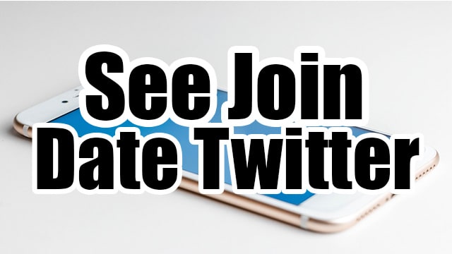 how to get a Twitter users join date