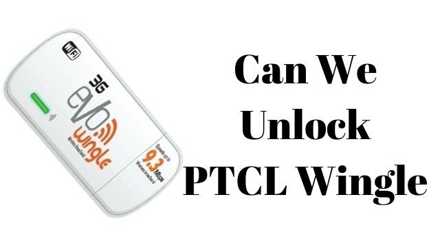 How To Unlock PTCL Evo Wingle Sim Option? Its Possible or Not