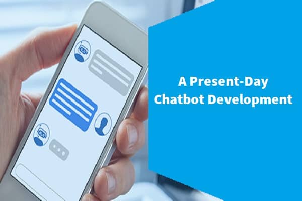 A Present-Day Chatbot Development