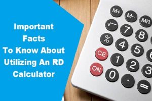 Know About Utilizing An RD Calculator