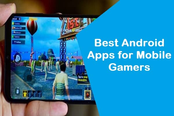 Best Android Apps for Mobile Gamers