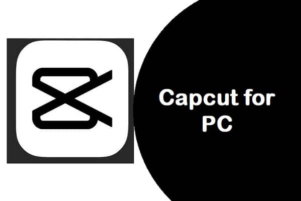Capcut for PC Windows 11/10/8